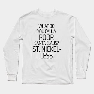 Poor Santa Clause Is Nickel-less Long Sleeve T-Shirt